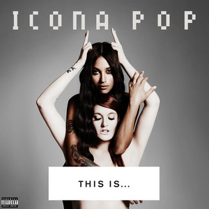 Обложка альбома THIS IS... ICONA POP