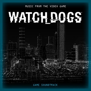Обложка альбома Watch Dogs (Music from the Video Game) [Original Game Soundtrack]