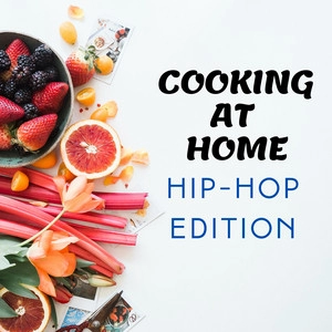 Обложка альбома Cooking At Home - Hip-Hop Edition