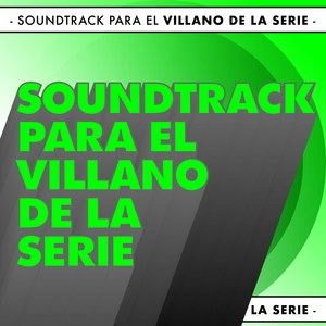 Обложка альбома Soundtrack para el villano de la serie