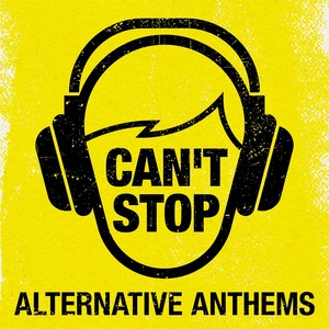 Обложка альбома Can't Stop - Alternative Anthems