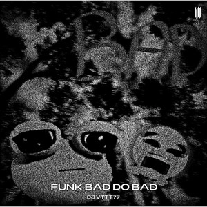 Обложка трека FUNK BAD DO BAD