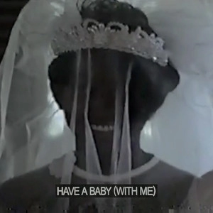 Обложка трека Have A Baby (With Me)