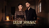 Обложка клипа Dağlar Dayanamaz