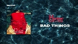 Обложка клипа Bad Things