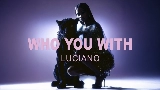 Обложка клипа Who you with