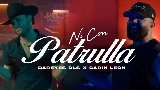 Обложка клипа Ni Con Patrulla