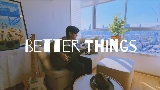 Обложка клипа Better Things
