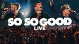 Обложка клипа So So Good - Live