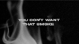 Обложка клипа You Don’t Want That Smoke