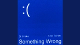 Обложка клипа Something Wrong (with Don Toliver)