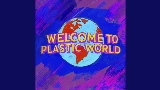 Обложка клипа Welcome To Plastic World