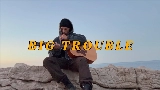 Обложка клипа BIG TROUBLE