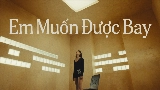 Обложка клипа Em Muốn Được Bay