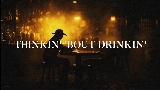 Обложка клипа Thinkin' 'Bout Drinkin'