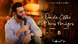 Обложка клипа Onde Estão Meus Amigos