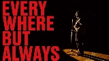 Обложка клипа Everywhere, But Always