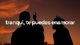 Обложка клипа tranqui, te puedes enamorar