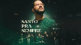 Обложка клипа Santo Pra Sempre - Ao Vivo