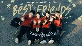 Обложка клипа Best Friends (Tao Với Mày) [feat. Minh Huy & Tr.D]