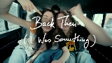 Обложка клипа Back Then (I Was Something)