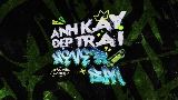 Обложка клипа Anh Kay Đẹp Trai Never Sai