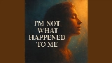 Обложка клипа I'm Not What Happened To Me