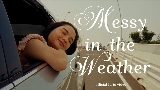 Обложка клипа messy in the weather (feat. Adhitia Sofyan)